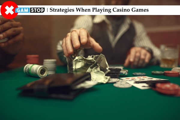 Strategies When Playing Casino Games Strategies When Playing Casino Games