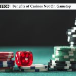 Benefits of Casinos Not On Gamstop