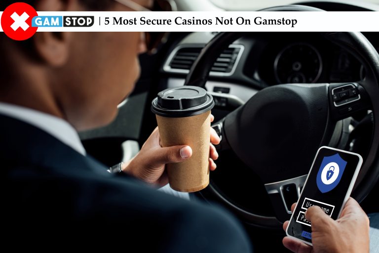 5 Most Secure Casinos Not On Gamstop